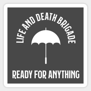 Life and Death Brigade - Ready for Anything Magnet